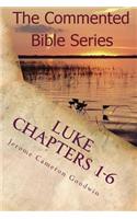 Luke Chapters 1-6: Keep On Doing This In Remembrance Of Me(42 Commented Bible)