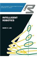 Intelligent robotics: (Open University Press Robotics Series)