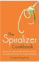 The Spiralizer Cookbook: Delicious, Fresh and Healthy Recipes to Make the Most of Your Spiralizer