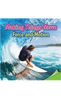 Making Things Move: Force and Motion