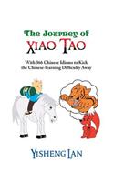 The Journey of Xiao Tao: With 366 Most Frequently Used Chinese Idioms to Kick the Chinese Learning Difficulty Away(Multiple Languages)