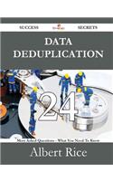 Data Deduplication 24 Success Secrets - 24 Most Asked Questions on Data Deduplication - What You Need to Know
