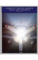 Community Service Airports Visual Aids Handbook, Version 2.2: (English)
