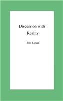 Discussion with Reality