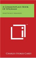 A Commonplace Book Of Epigrams: Analytically Arranged