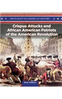 Crispus Attucks and African American Patriots of the American Revolution