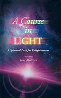 A Course in Light: A Spiritual Path for Enlightenment