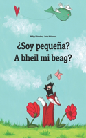 ¿Soy pequeña? A bheil mi beag?