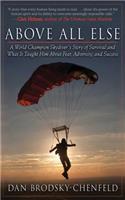 Above All Else: A World Champion Skydiver's Story of Survival and What It Taught Him about Fear, Adversity, and Success