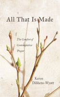 All That Is Made