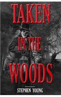 Taken in the Woods: Something in the Woods is Still Taking People(3 Something in the Woods Is Taking People)