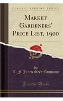 Market Gardeners' Price List, 1900 (Classic Reprint)