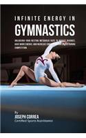 Infinite Energy in Gymnastics: Unlocking Your Resting Metabolic Rate to Reduce Injuries, Have More Energy, and Increase Concentration Levels during Competition(English)