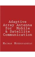 Adaptive Array Antenna for Mobile & Satellite Communication