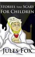 Stories Too Scary For Children