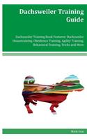 Dachsweiler Training Guide Dachsweiler Training Book Features: Dachsweiler Housetraining, Obedience Training, Agility Training, Behavioral Training, Tricks and More