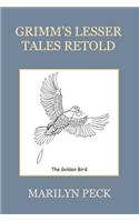 Grimm's Lesser Tales Retold
