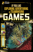 If You Like Exploring, Adventuring, or Teamwork Games, Try This!