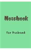 Notebook For Husband: Blank Journal Notebook To Write In