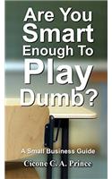 Are You Smart Enough To Play Dumb?