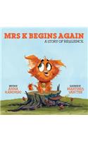 Mrs K Begins Again.