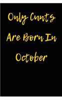 Only Cunts are Born in October: Blank Lined Journal