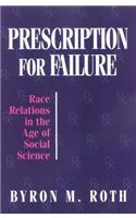 Prescription for Failure: Race Relations in the Age of Social Science