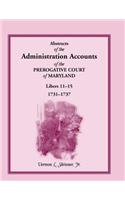 Abstracts of the Administration Accounts of the Prerogative Court of Maryland, 1731-1737, Libers 11-15