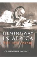 Hemingway in Africa: The Last Safari