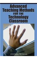 Advanced Teaching Methods for the Technology Classroom