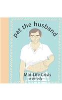 Pat the Husband: Mid-Life Crisis: A Parody