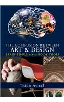 Confusion between Art and Design: Brain-tools versus Body-tools [Premium Color]