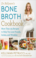 Dr. Kellyann's Bone Broth Cookbook: 125 Recipes to Help You Lose Pounds, Inches, and Wrinkles(English)