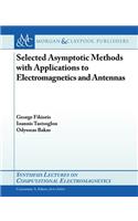 Selected Asymptotic Methods with Applications to Electromagnetics and Antennas