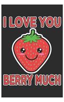 I Love You Berry Much