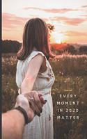 Every Moment Matters: Celebrating you everyday In 2020 ! Lined Notebook / Journal Gift, 120 Pages, 6x9, Soft Cover, glossy Finish