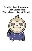 Sloths Are Awesome - I Am Awesome - Therefore I Am A Sloth