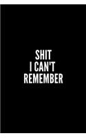 Shit I Can't Remember Notebook