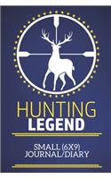 Hunting Legend Small (6x9) Journal/Diary: A fun note book, perfect for any sports fan who has everything else!