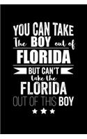 Can take Boy out of Florida but can't take the Florida out of the boy Pride Proud Patriotic 120 pages 6 x 9 Notebook: Blank Journal for those Patriotic about their country of origin