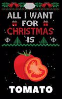 All I Want For Christmas Is Tomato: Tomato lovers Appreciation gifts for Xmas, Funny Tomato Christmas Notebook / Thanksgiving & Christmas Gift