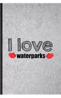 I Love Waterparks