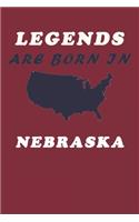 LEGENDS ARE BORN IN Nebraska Notebook Birthday Gift