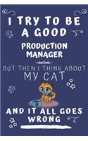 I Try To Be A Good Production Manager But Then I Think About My Cat And It All Goes Wrong