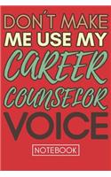 Don't Make Me Use My Career Counselor Voice