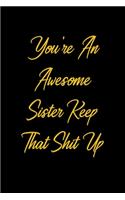 You're An Awesome Sister Keep That Shit Up