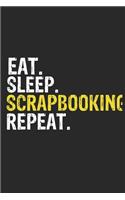 Eat Sleep Scrapbooking Repeat Funny Cool Gift for Scrapbooking Lovers Notebook A beautiful