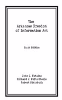 The Arkansas Freedom of  Information Act