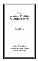 The Arkansas Freedom of  Information Act