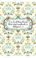 I can do all things through Christ which strengtheneth me.--Philippians 4